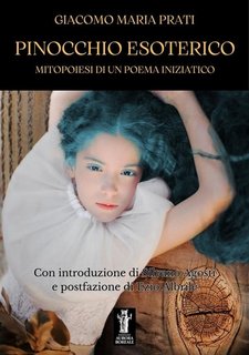 Giacomo Maria Prati - Pinocchio esoterico. Mitopoiesi di un poema iniziatico (2023)