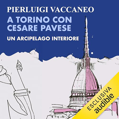 Pierluigi Vaccaneo - A Torino con Cesare Pavese꞉ Un arcipelago interiore (2023) (mp3 - 128 kbps)