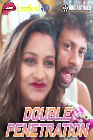 Double Penetration (2024) Hindi BindasTimes Short Films | WEB-DL | 1080p | 720p | 480p | Download | Watch Online