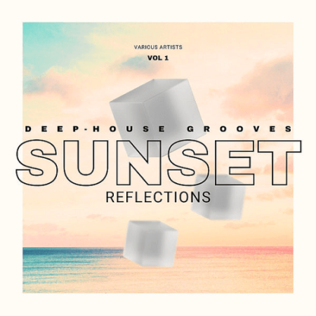 9da30e51 e1f9 4a00 9ba8 e8e6cd14a699 - VA - Sunset Reflections (Deep-House Grooves) Vol.1 (2022)