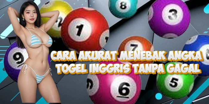 Cara Akurat Menebak Angka Togel Inggris Tanpa Gagal