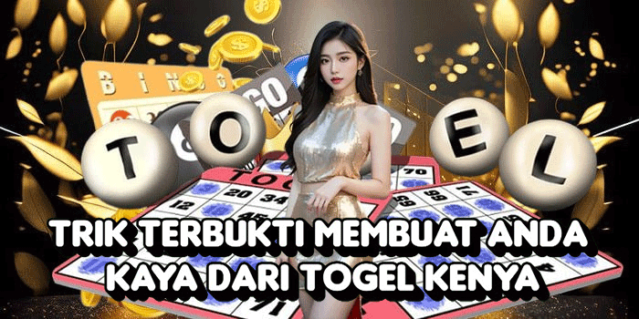 Trik Terbukti Membuat Anda Kaya Dari Togel Kenya