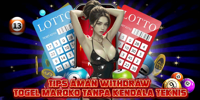 Tips Aman Withdraw Togel Maroko Tanpa Kendala Teknis