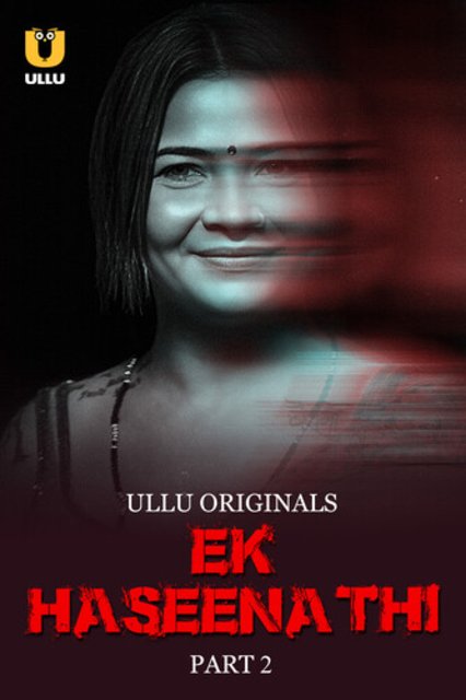 Ek Haseena Thi Part-2 (2024) S01 Ullu Hindi Originals Web Series HDRip x264 AAC 1080p 720p Download