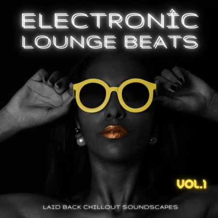 VA - Electronic Lounge Beats Vol. 1 (Laid Back Chillout Soundscapes) (2021)