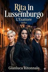 Gianluca Ritonnale – Rita in lussemburgo. L’esattore (2026)