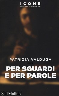 Patrizia Valduga - Per sguardi e per parole (2018)