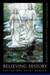 Believing History Latter-day Saint Essays Believing History Latter-day Saint Essays