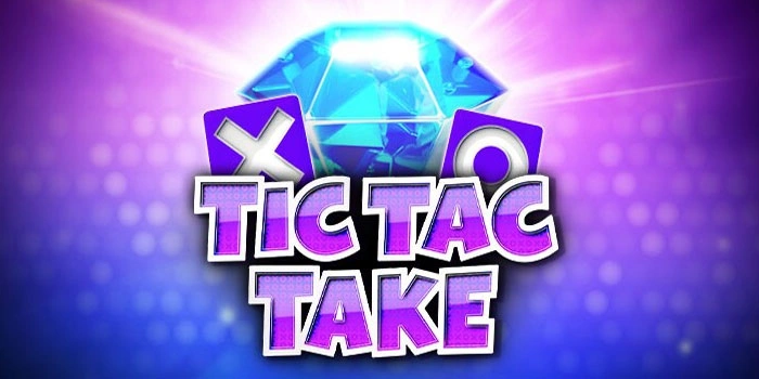 Panduan Cepat Berburu Jackpot Di Slot Tic Tac Take Hari Ini