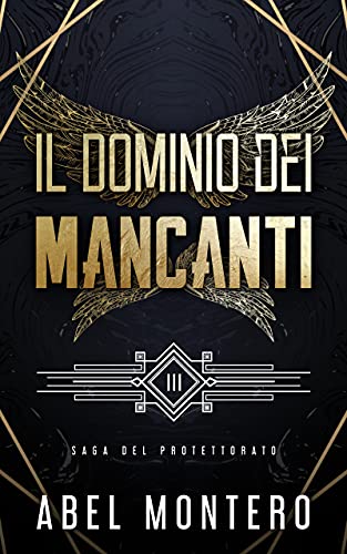 Abel Montero - Il Dominio dei Mancanti: Saga del Protettorato 3 (2021)