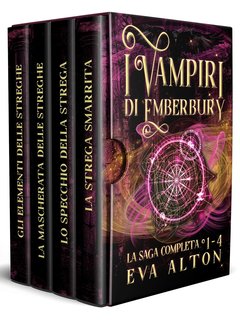 Eva Alton - I Vampiri di Emberbury La Saga Vol. 1-4 (2024)