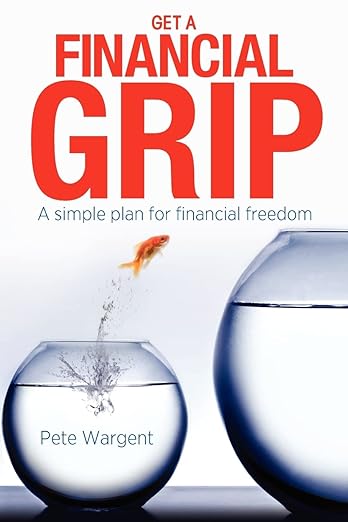Get a Financial Grip: A simple plan for finacial freedom