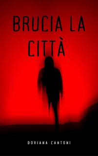 Doriana Cantoni - Delitti in prima pagina Vol. 9. Brucia la città (2024)