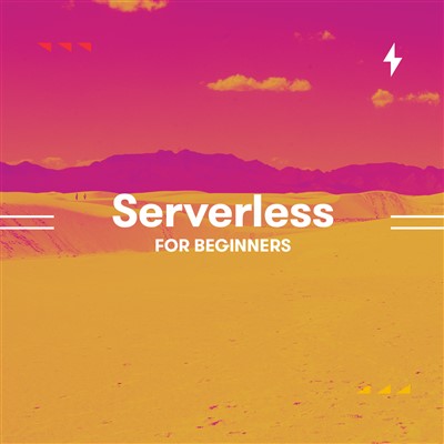 Serverless for Beginners
