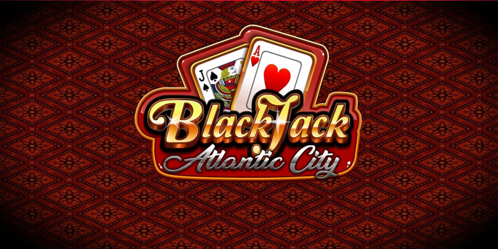 Cara Sukses Meraih Jackpot Besar Casino Blackjack Atlantic City