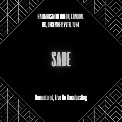 Sade - Hammersmith Odeon, London, UK, December 29th, 1984 (Remastered, Live On Broadcasting) [2025] [CD-Quality + Hi-Res] [Official Digital Release]