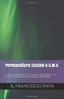 A. Francesco Papa - Permacultura sociale & Gruppi di Mutuo-Aiuto. Esperienze siciliane 2013-2016 (2024)