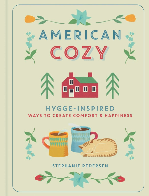 American Cozy Hygge-Inspired Ways to Create Comfort & Happiness American Cozy Hygge-Inspired Ways to Create Comfort & Happiness