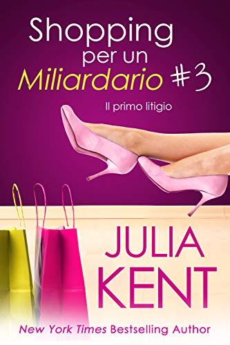 Julia Kent – Shopping per un Miliardario 3: Il primo litigio (2021)