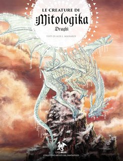Alex L. Mainardi - Le Creature di Mitologika Vol. 1. Draghi (2024)