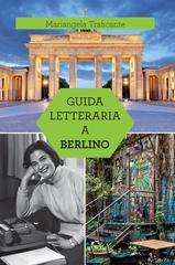Mariangela Traficante – Guida letteraria a Berlino (2026)