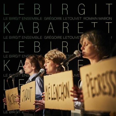 Le Birgit Ensemble / Grégoire Letouvet / Romain Maron - Le Birgit Kabarett (2025)