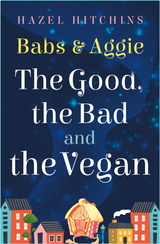Hazel Hitchins Babs And Aggie The Good The Bad And The Vegan Retail Epub