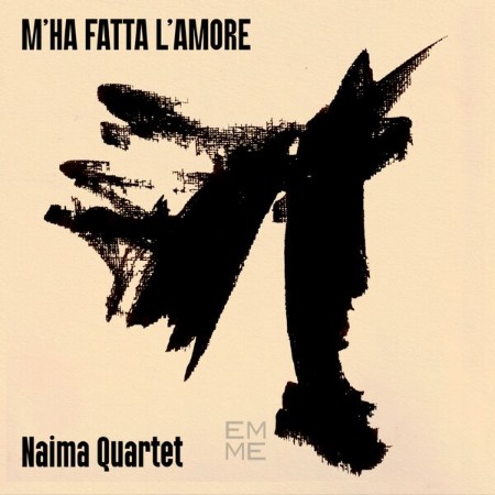 Naïma Quartet - M'ha fatta l'amore (2025)
