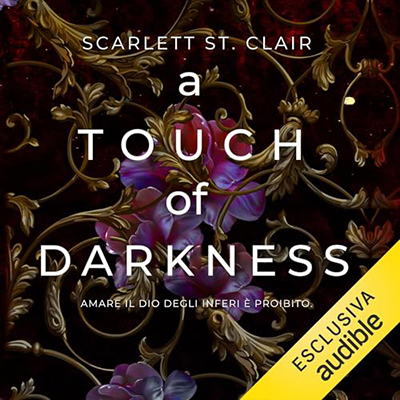 Scarlett St. Claire - A touch of darkness - Amare il dio degli inferi è proibito꞉ Ade & Persefone 1 (2024) (mp3 - 128 kbps)