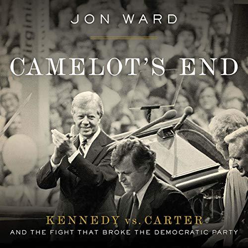 Kennedy vs. Carter and the Fight That Broke the Democratic Party - Jon Ward