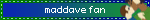 maddave fan
