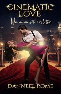 Danneel Rome - Cinematic love . Un amore sotto i riflettori (2024)