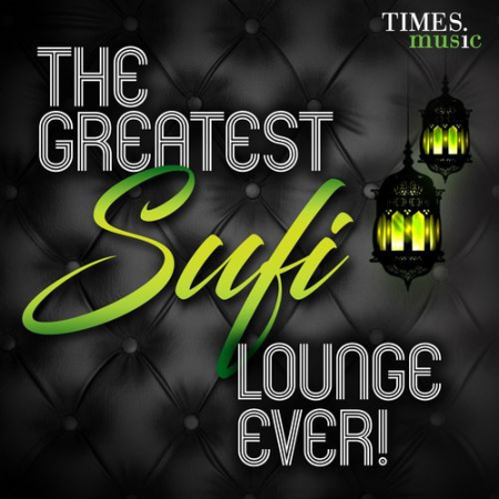 VA   The Greatest Sufi Lounge Ever! (2016)