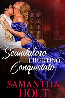 Samantha Holt - I Signori della Via dello Scandalo Vol. 3. Lo scandaloso libertino conquistato (2023)