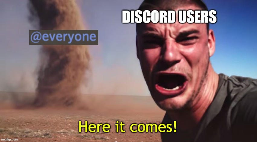 https://i.postimg.cc/xC79xfN8/discord-everyone-pings-would-be-like-by-lucasthegreatyt-dereckx-fullview.jpg