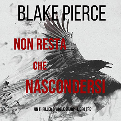 Blake Pierce - Non resta che nascondersi꞉ Un thriller di Adele Sharp 3 (2020) (mp3 - 128 kbps)