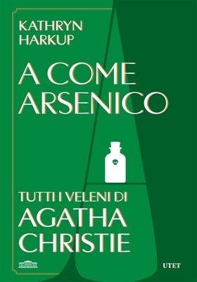 Kathryn Harkup - A come arsenico (2026)