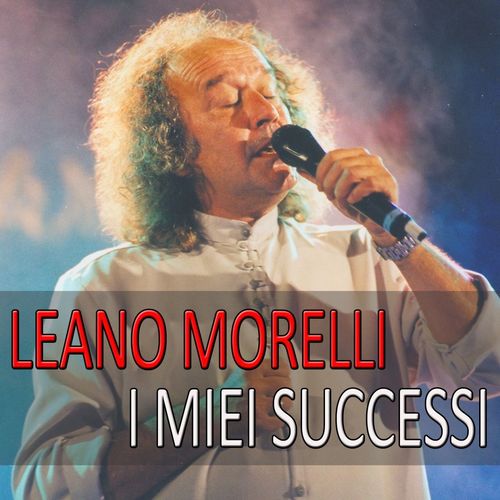 Leano Morelli - I miei successi [Album] (Halidon, 2012) FLAC