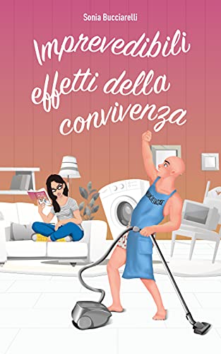 Sonia Bucciarelli - Imprevedibili effetti della convivenza (2021)