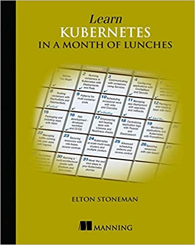 Learn Kubernetes in a Month of Lunches (Final Release)