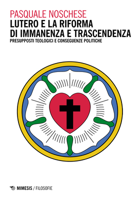 Pasquale Noschese - Lutero e la Riforma di immanenza e trascendenza (2025)