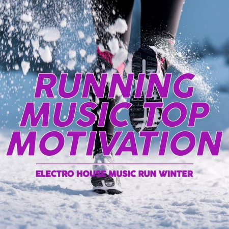 Various Artists   Running Music Top Motivation (Electro House Music Run Winter) (2021)