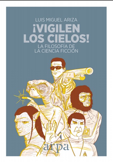 !Vigilen los cielos!: La filosofía de la ciencia ficción - Luis Miguel Ariza (PDF + Epub) [VS]