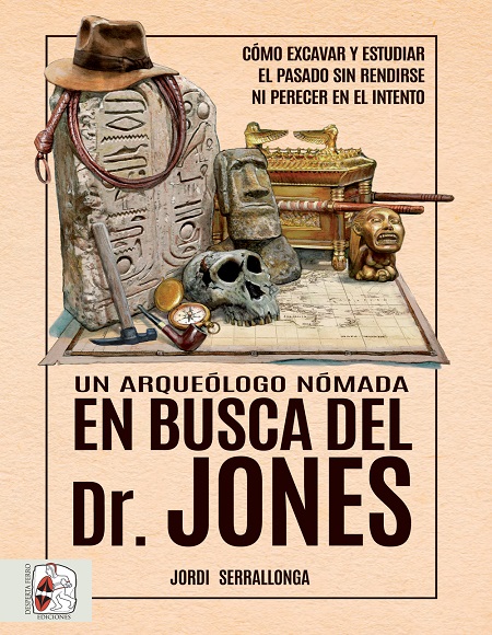 Un arqueólogo nómada en busca del Dr. Jones - Jordi Serrallonga (PDF + Epub) [VS]