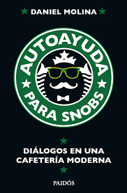 AUTOAYUDA PARA SNOBS, DANIEL MOLINA