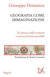 Giuseppe Dematteis - Geografia come immaginazione  (2021)