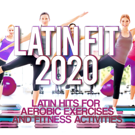 Latin Fit 2020 - Latin Hits For Aerobic Exercises And Fitness Activities (2020)