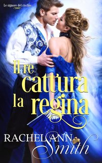 Rachel Ann Smith - Le signore del rischio Vol. 3. Il re cattura la regina (2024)