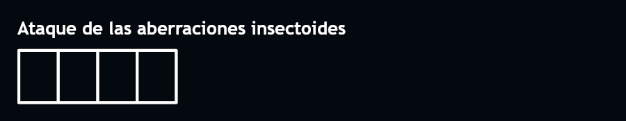 Reloj de Obstáculo: Ataque de las aberraciones insectoides 0/4.