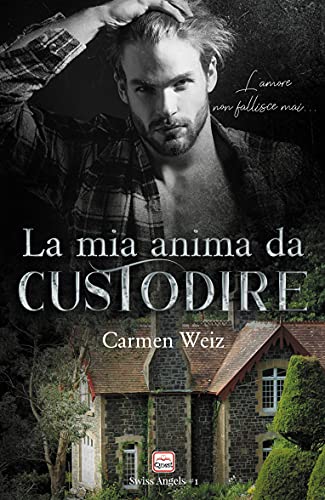 Carmen Weiz – La mia anima da custodire (Serie Swiss Angels #1) (2021)